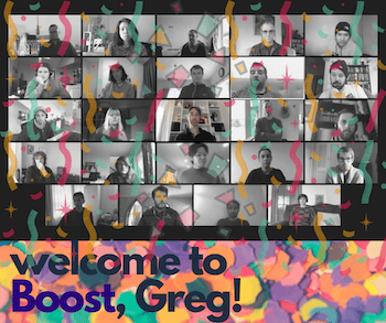 Welcome to Boost Greg message on a screenshot of the whole team on Zoom.